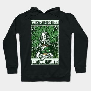 Plants Print When You're Dead Inside But Love Plants Hoodie